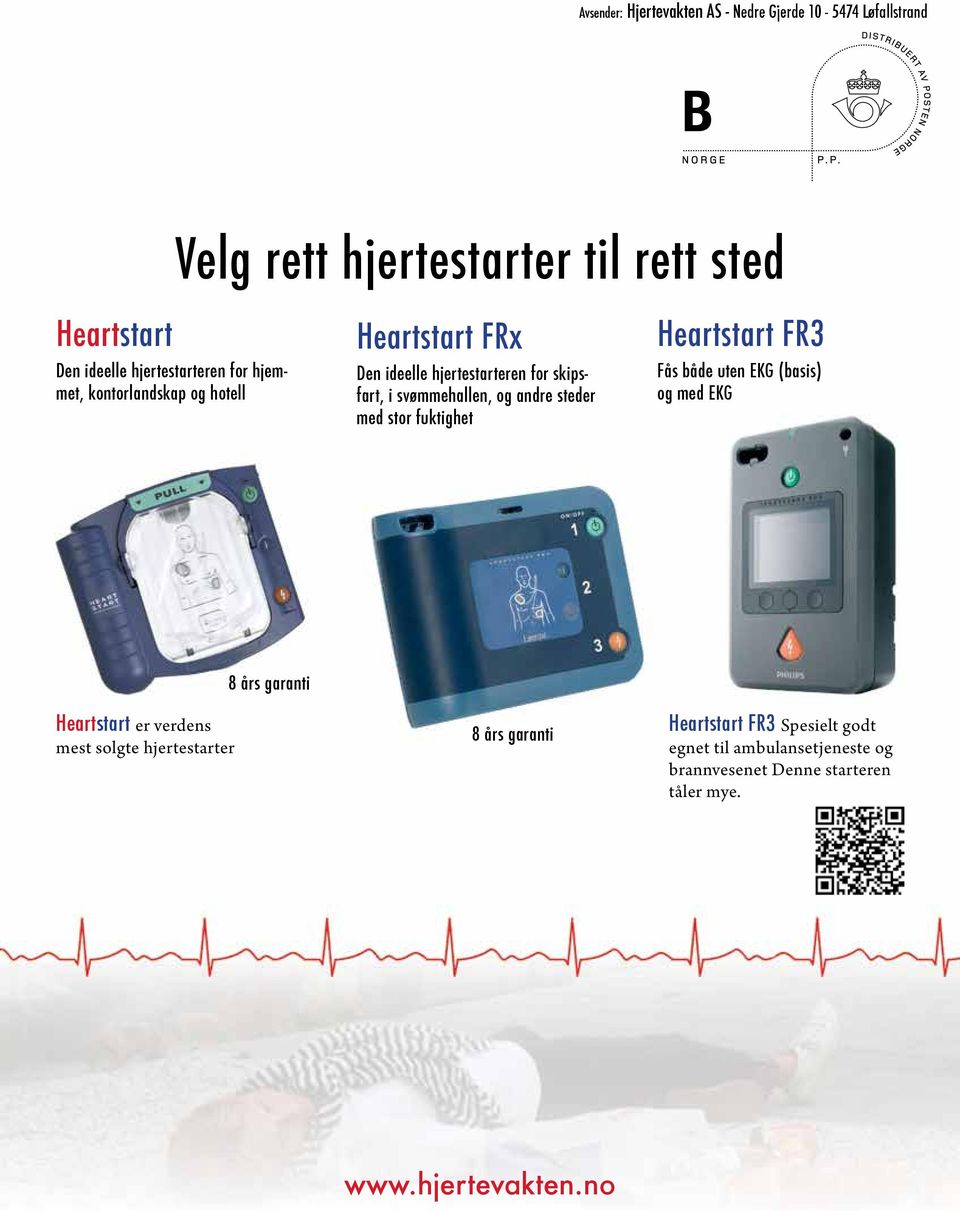 andre steder med stor fuktighet Heartstart FR3 Fås både uten EKG (basis) og med EKG Heartstart er verdens mest solgte hjertestarter 8