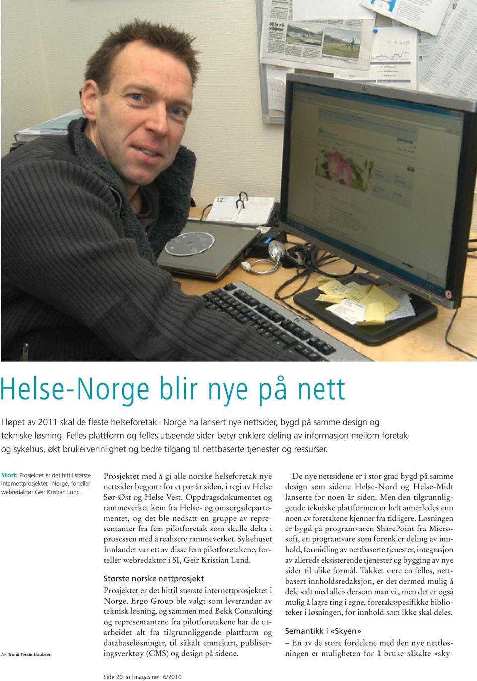 Stort: Prosjektet er det hittil største internettprosjektet i Norge, forteller webredaktør Geir Kristian Lund.