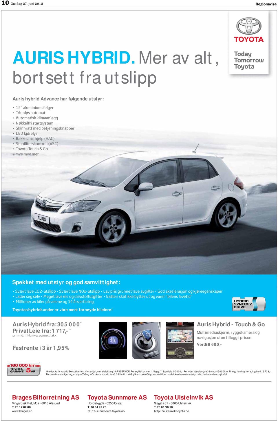 uris Hybrid fra: 305 000 * PrivatLeie fra: 1 717,- ** pr. mnd. inkl. mva. og met. lakk.