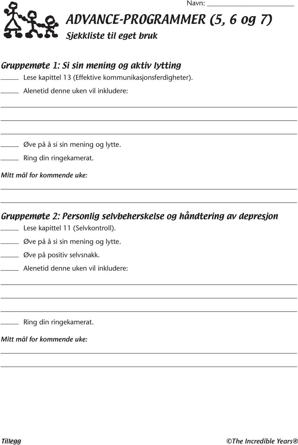 Mitt mål for kommende uke: Gruppemøte 2: Personlig selvbeherskelse og håndtering av depresjon Lese kapittel 11 (Selvkontroll).