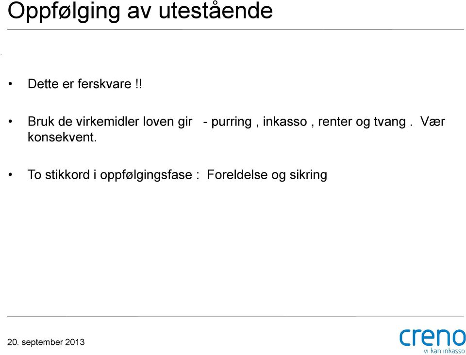 inkasso, renter og tvang. Vær konsekvent.