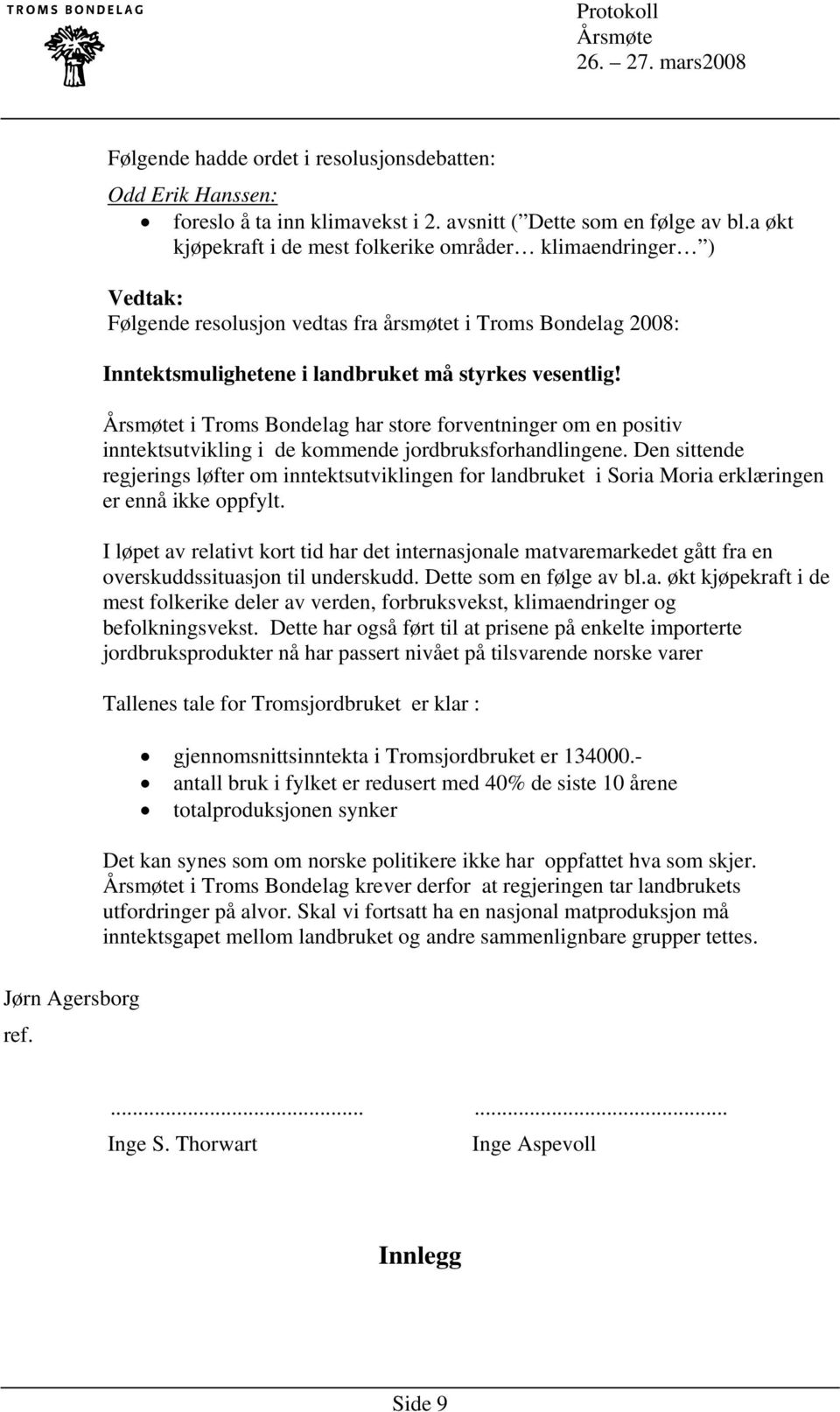 t i Troms Bondelag har store forventninger om en positiv inntektsutvikling i de kommende jordbruksforhandlingene.