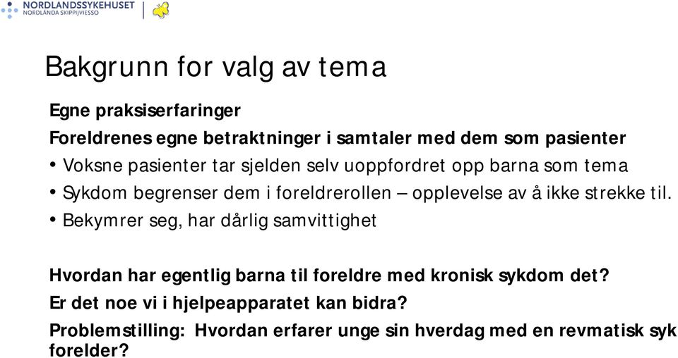 ikke strekke til. Bekymrer seg, har dårlig samvittighet Hvordan har egentlig barna til foreldre med kronisk sykdom det?