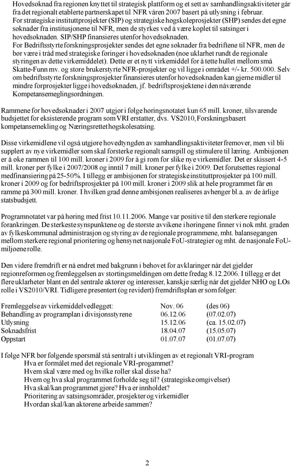 SIP/SHP finansieres utenfor hovedsøknaden.