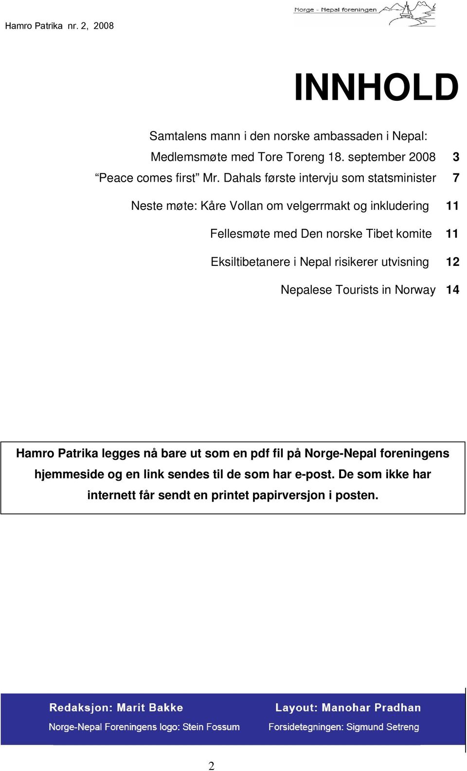 komite 11 Eksiltibetanere i Nepal risikerer utvisning 12 Nepalese Tourists in Norway 14 Hamro Patrika legges nå bare ut som en pdf fil