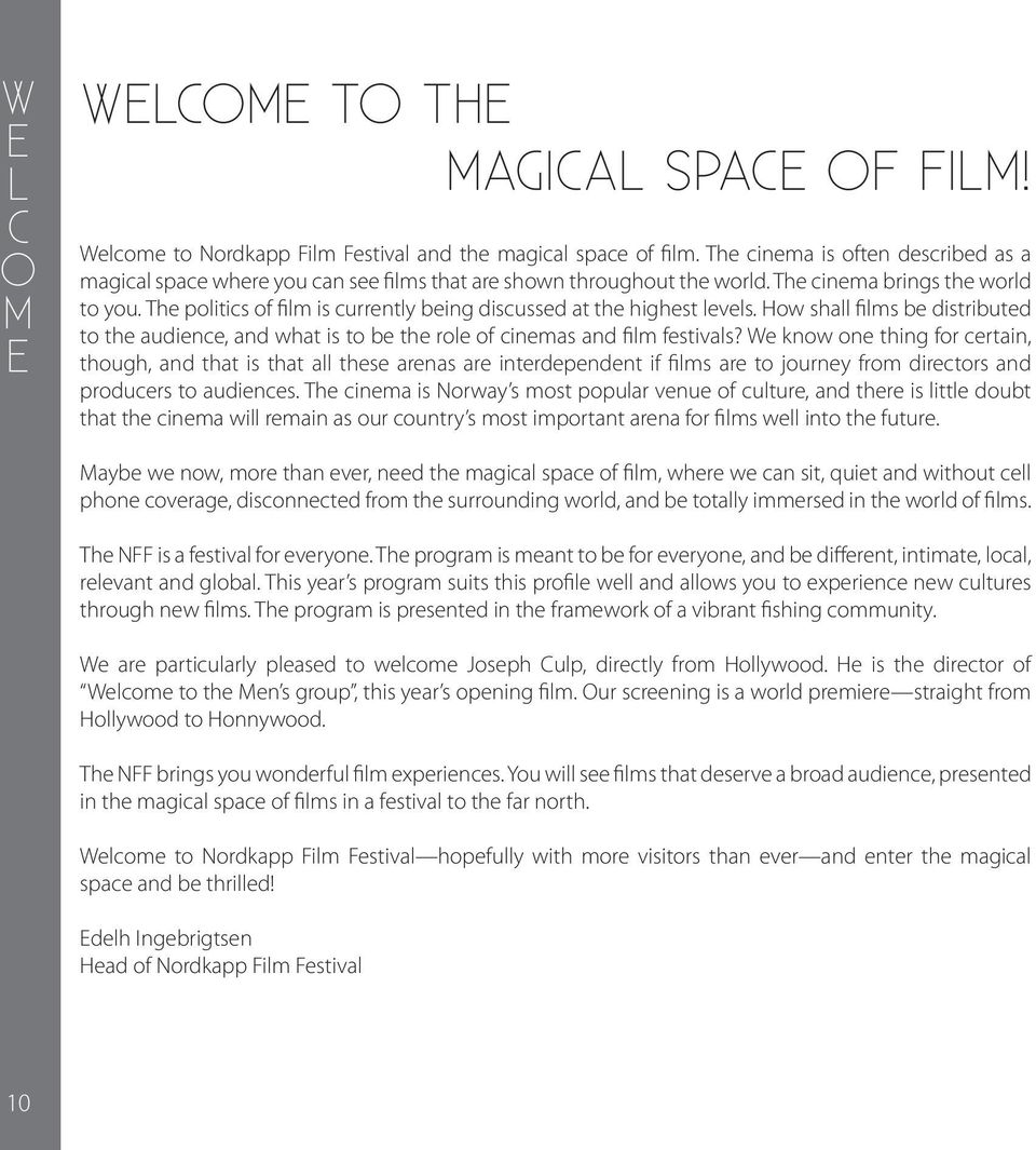 The politics of film is currently being discussed at the highest levels. How shall films be distributed to the audience, and what is to be the role of cinemas and film festivals?