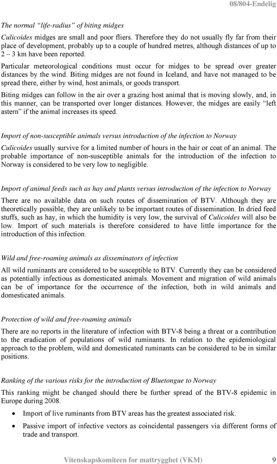 Particular meteorological conditions must occur for midges to be spread over greater distances by the wind.