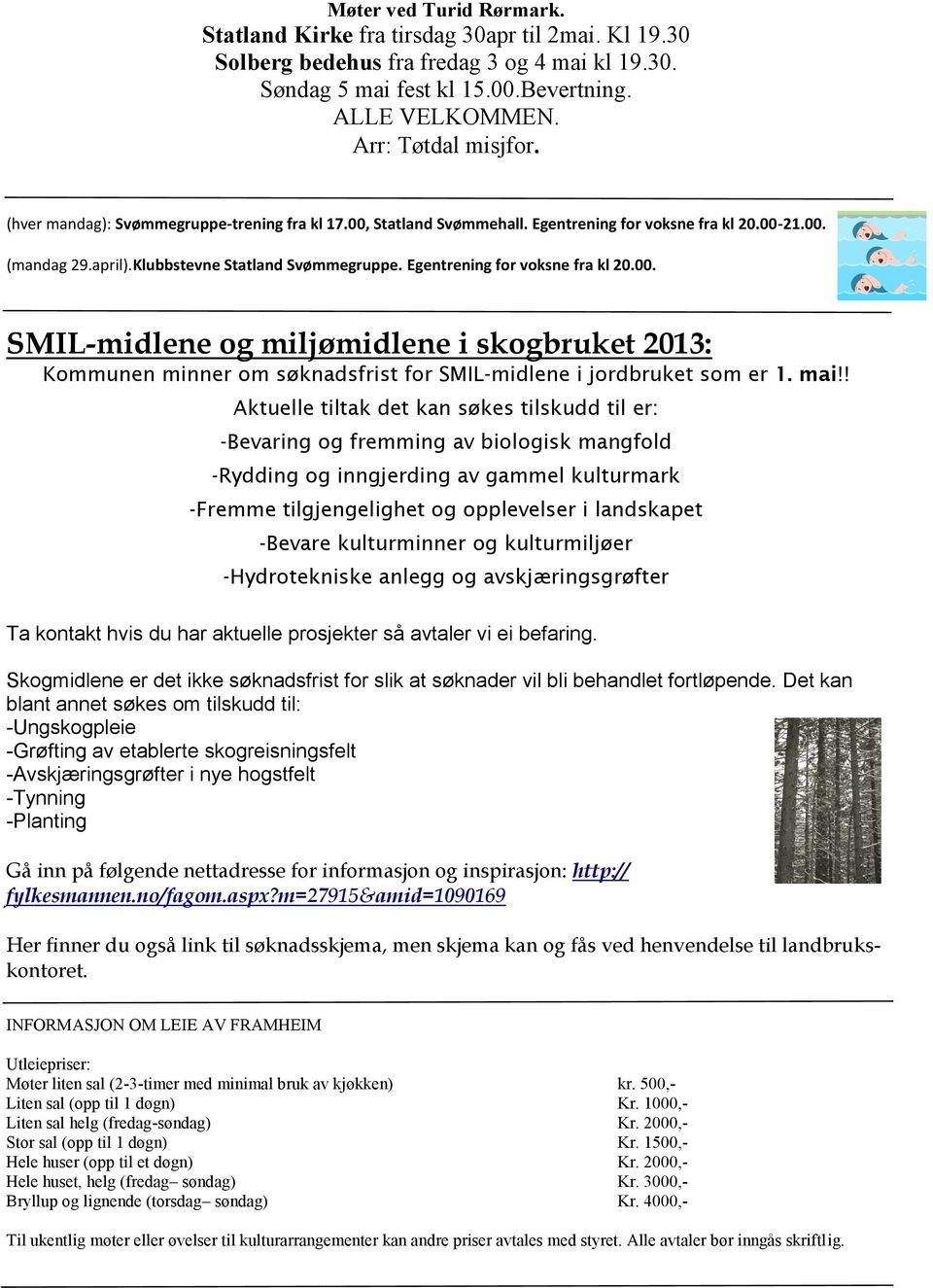 mai!! Aktuelle tiltak det kan søkes tilskudd til er: -Bevaring og fremming av biologisk mangfold -Rydding og inngjerding av gammel kulturmark -Fremme tilgjengelighet og opplevelser i landskapet