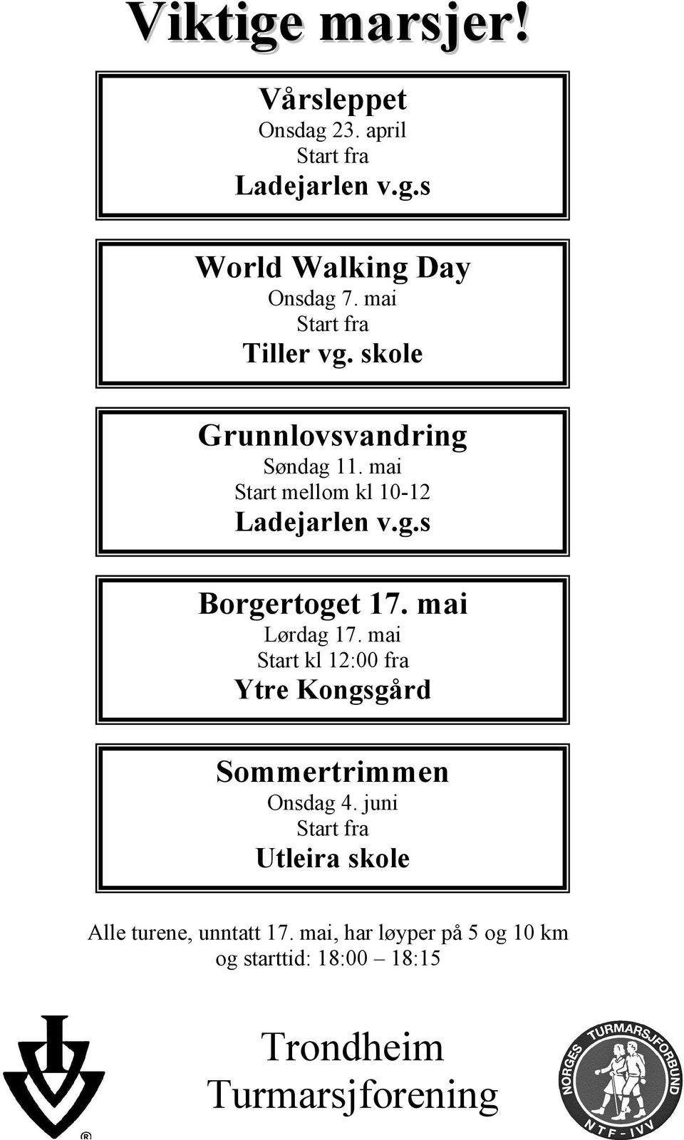 mai Lørdag 17. mai Start kl 12:00 fra Ytre Kongsgård Sommertrimmen Onsdag 4.