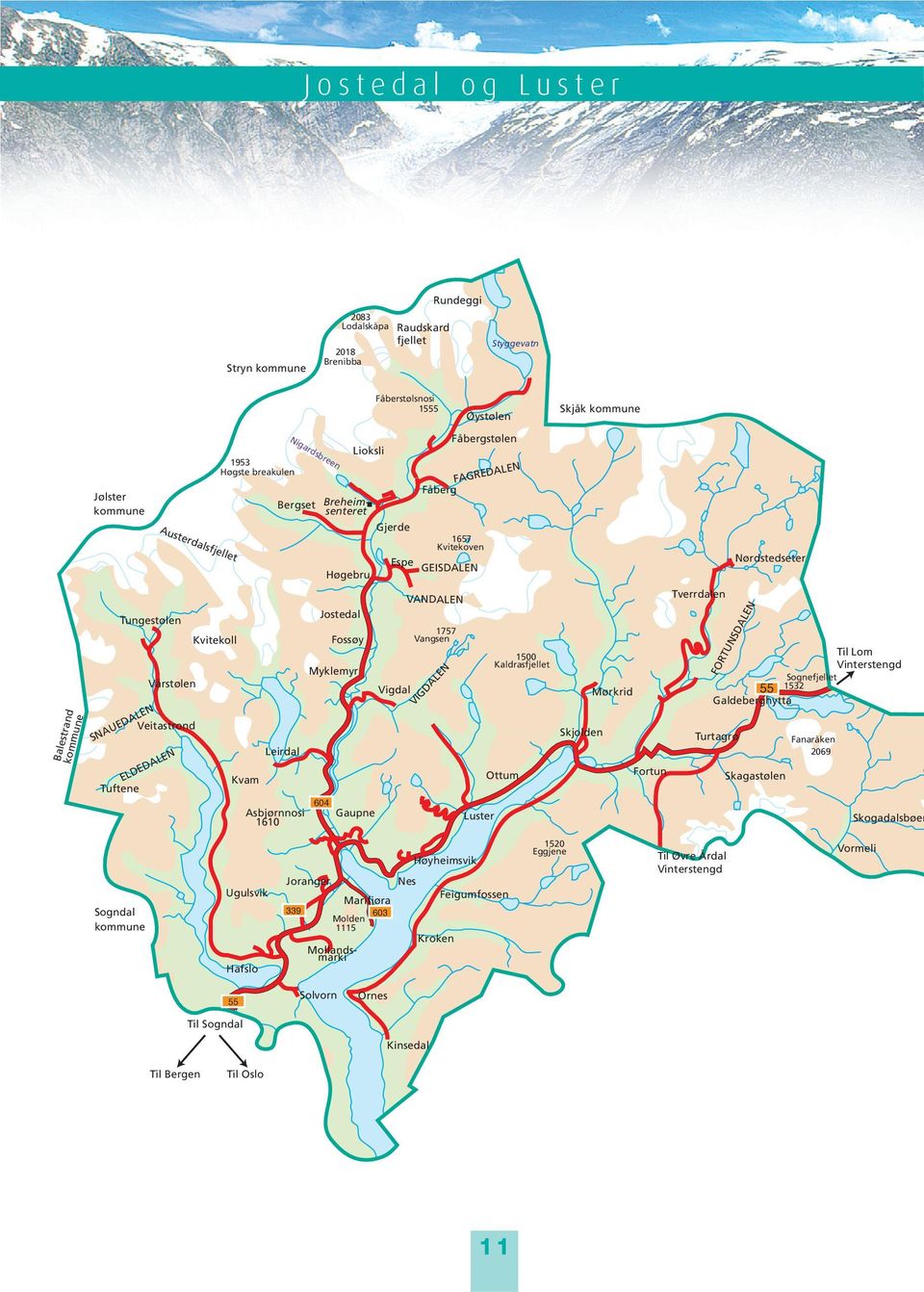 Espe Vigdal Fåberg Øystølen Fåbergstølen GEISDALEN VANDALEN VIGDALEN FAGREDALEN 1657 Kvitekoven 1757 Vangsen Luster 1500 Kaldrasfjellet Ottum Skjåk kommune Nørdstedseter Tverrdalen Skogadalsbøen Til