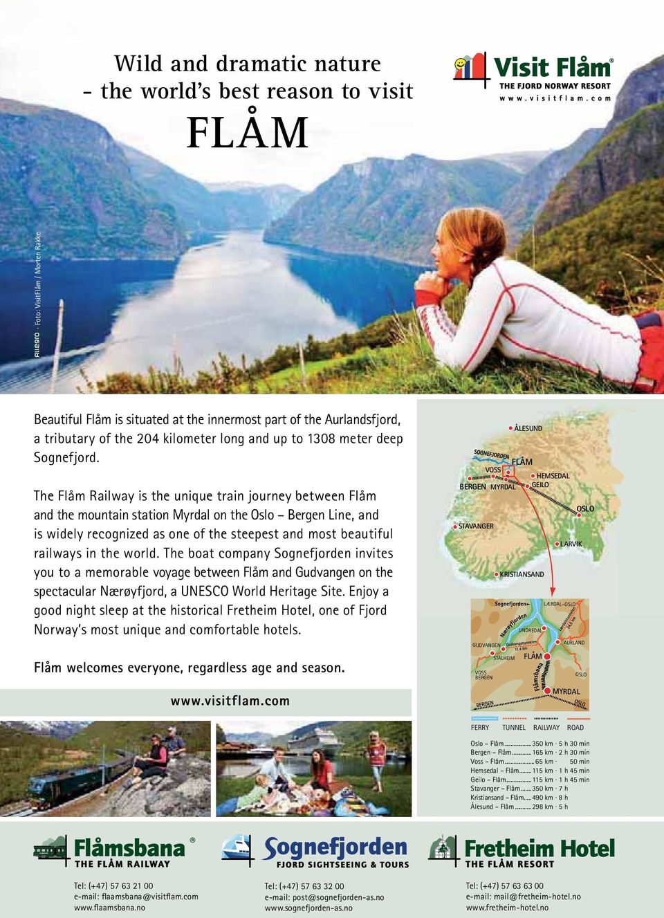 The Flåm Railway is the unique train journey between Flåm and the mountain station Myrdal on the Oslo Bergen Line, and is widely recognized as one of the steepest and most beautiful railways in the