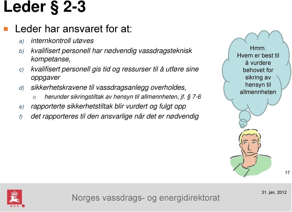 herunder sikringstiltak av hensyn til allmennheten, jf.