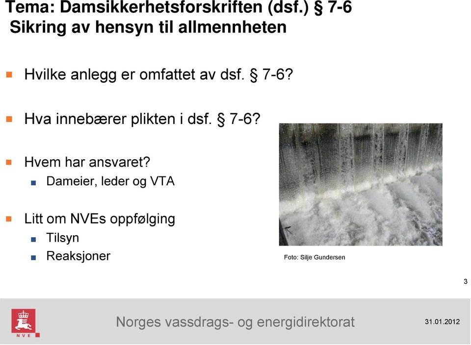 omfattet av dsf. 7-6? Hva innebærer plikten i dsf. 7-6? Hvem har ansvaret?