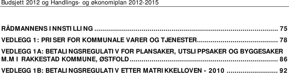 .. 78 VEDLEGG 1A: BETALINGSREGULATIV FOR PLANSAKER, UTSLIPPSAKER