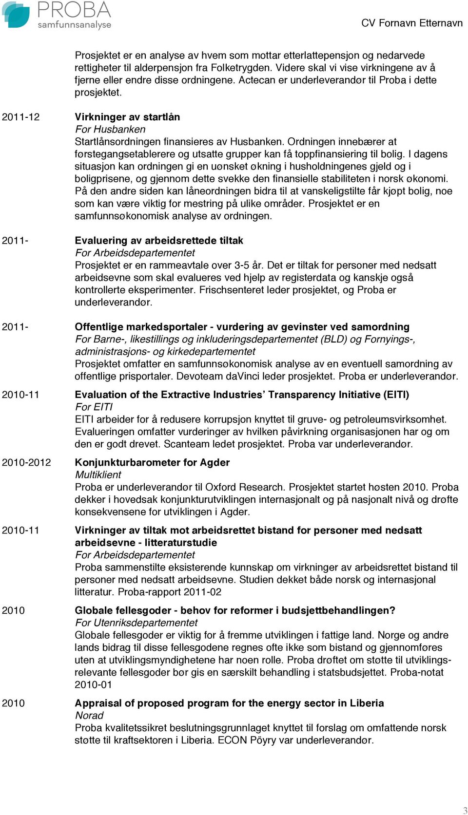 Ordningen innebærer at førstegangsetablerere og utsatte grupper kan få toppfinansiering til bolig.