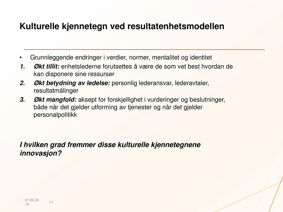 Økt betydning av ledelse: personlig lederansvar, lederavtaler, resultatmålinger 3.