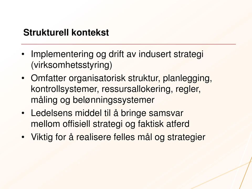 kontrollsystemer, ressursallokering, regler, måling og belønningssystemer Ledelsens