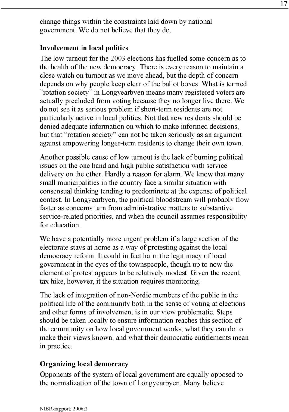 There is every reason to maintain a close watch on turnout as we move ahead, but the depth of concern depends on why people keep clear of the ballot boxes.