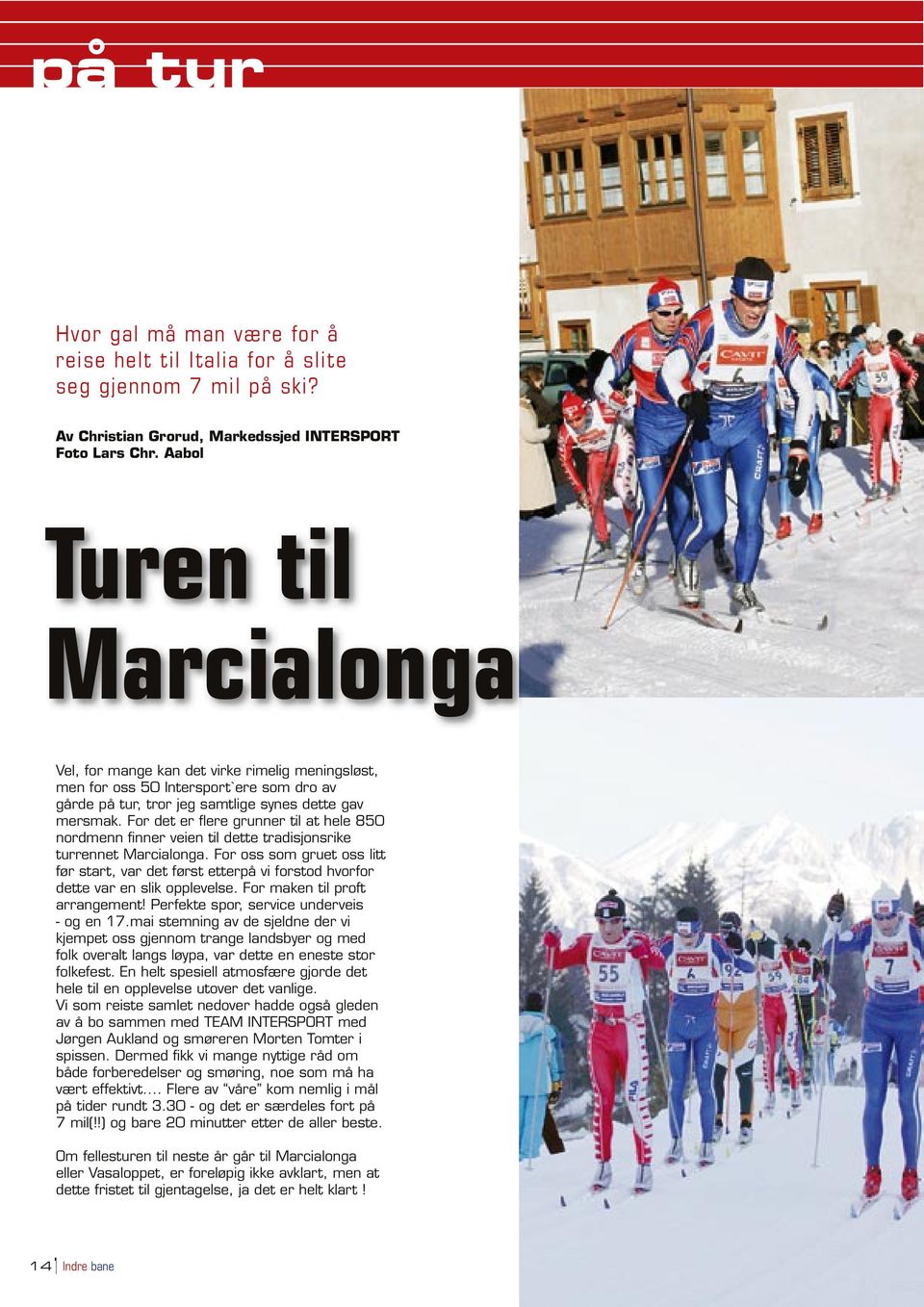 For det er flere grunner til at hele 850 nordmenn finner veien til dette tradisjonsrike turrennet Marcialonga.