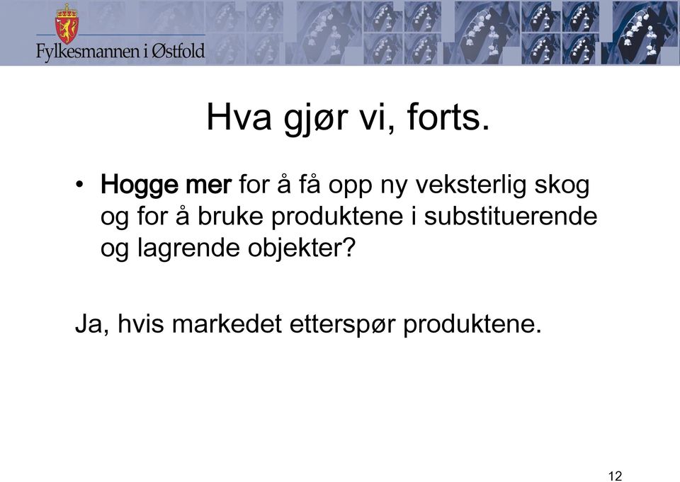 og for å bruke produktene i substituerende