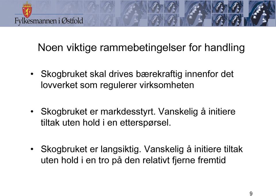 Vanskelig å initiere tiltak uten hold i en etterspørsel.