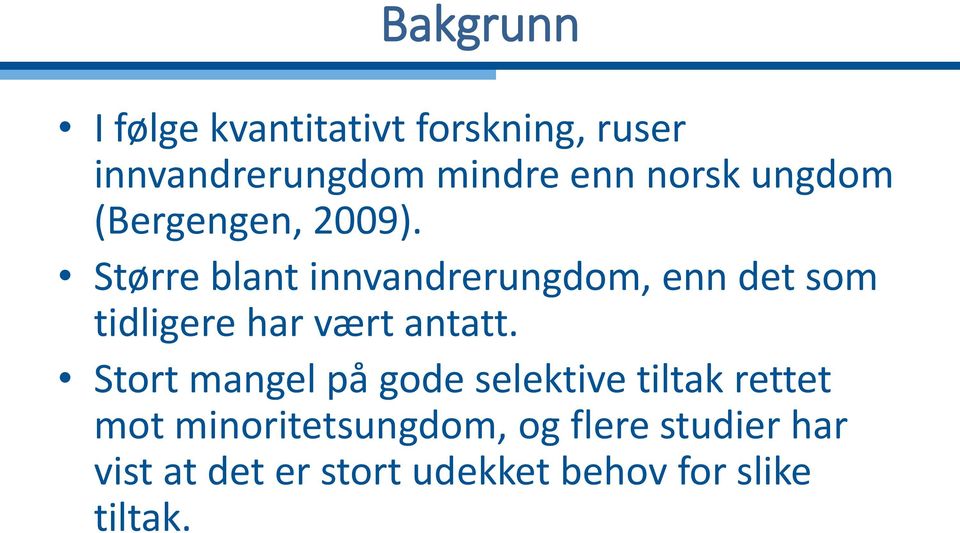 Større blant innvandrerungdom, enn det som tidligere har vært antatt.