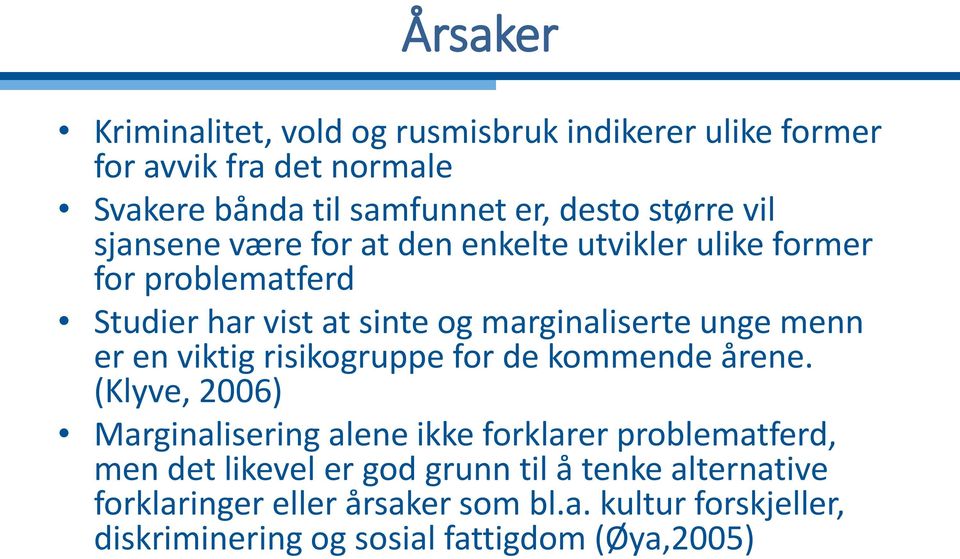 menn er en viktig risikogruppe for de kommende årene.