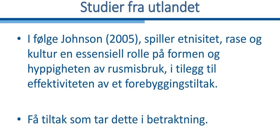 og hyppigheten av rusmisbruk, i tilegg til effektiviteten