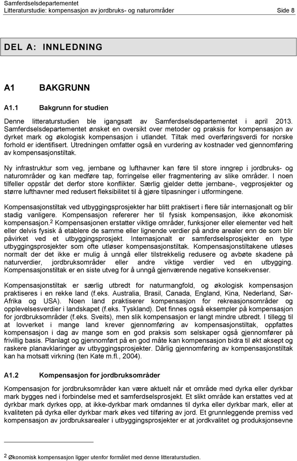 Samferdselsdepartementet ønsket en oversikt over metoder og praksis for kompensasjon av dyrket mark og økologisk kompensasjon i utlandet.