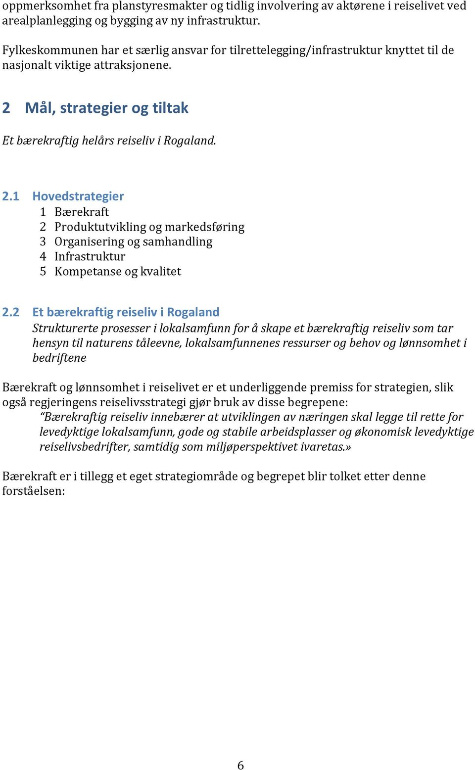 Mål, strategier og tiltak Et bærekraftig helårs reiseliv i Rogaland. 2.