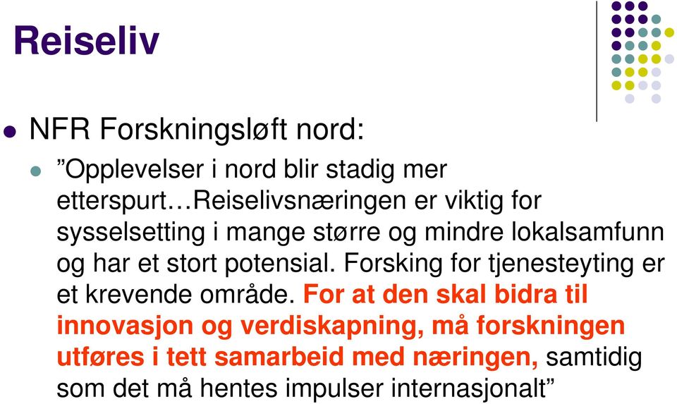 Forsking for tjenesteyting er et krevende område.