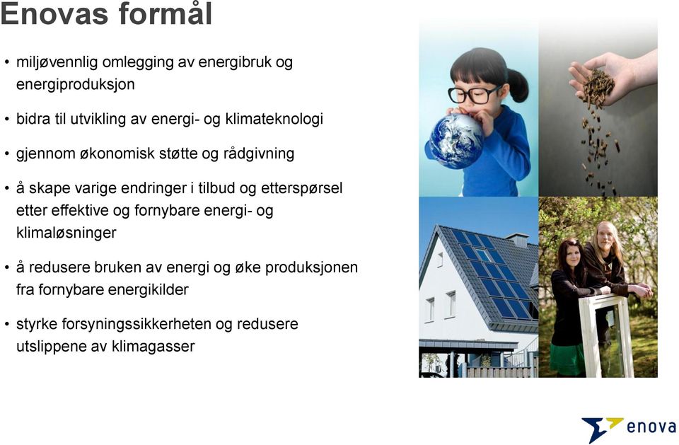 etterspørsel etter effektive og fornybare energi- og klimaløsninger å redusere bruken av energi og