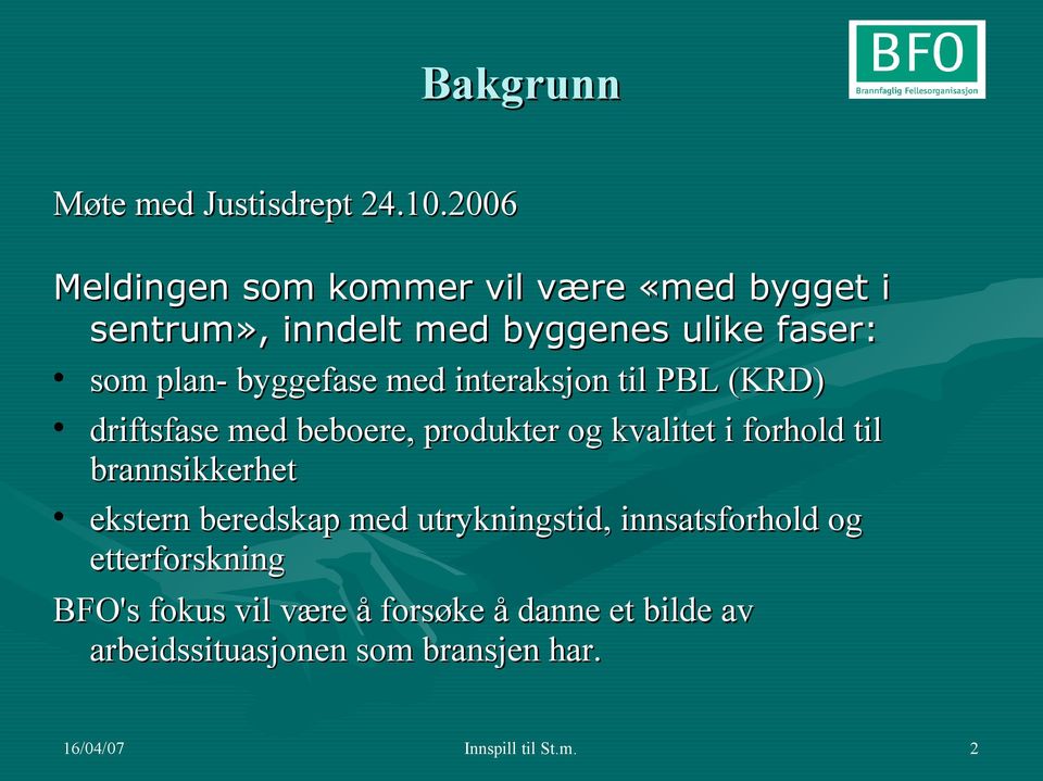 byggefase med interaksjon til PBL (KRD) driftsfase med beboere, produkter og kvalitet i forhold til