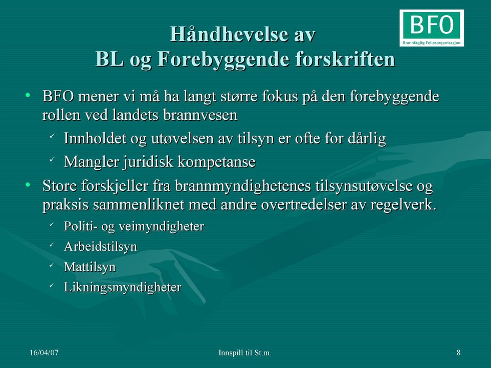 kompetanse Store forskjeller fra brannmyndighetenes tilsynsutøvelse og praksis sammenliknet med andre