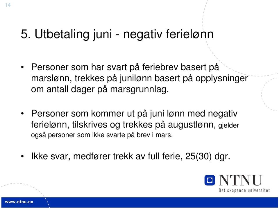 Personer som kommer ut på juni lønn med negativ ferielønn, tilskrives og trekkes på