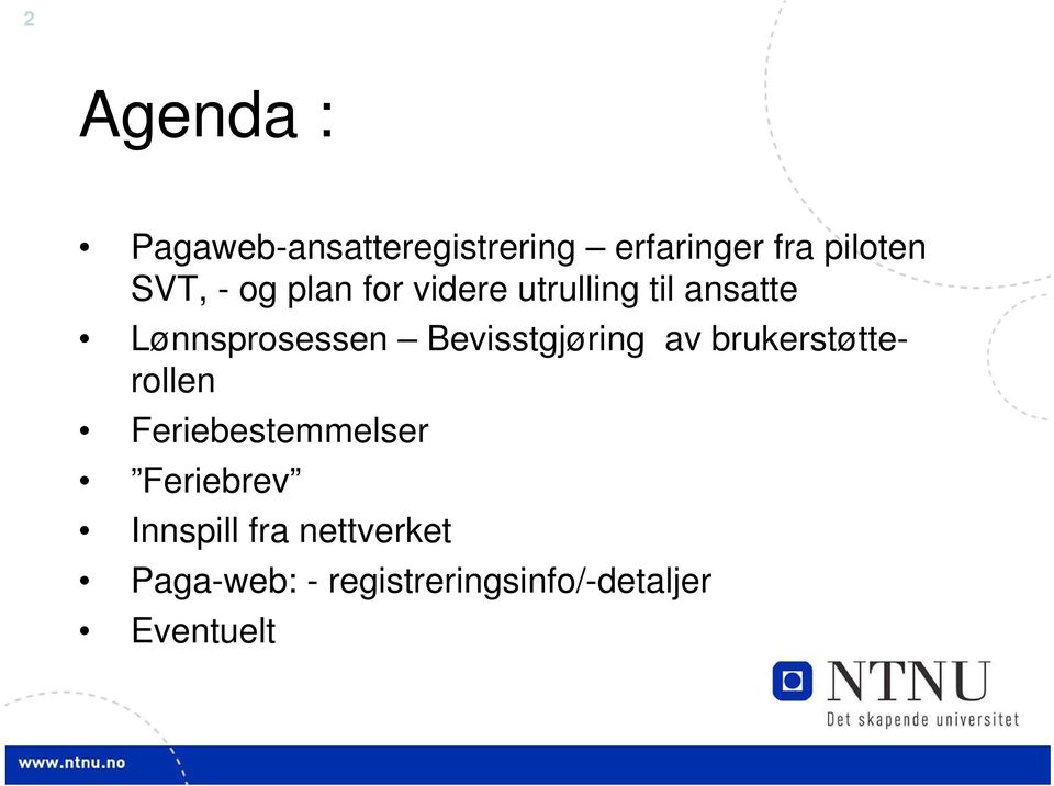 Bevisstgjøring av brukerstøtterollen Feriebestemmelser Feriebrev