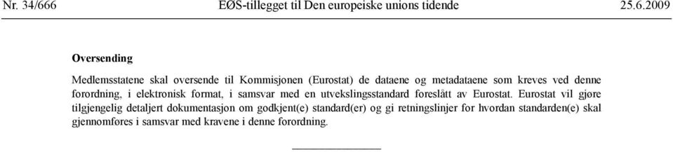 med en utvekslingsstandard foreslått av Eurostat.