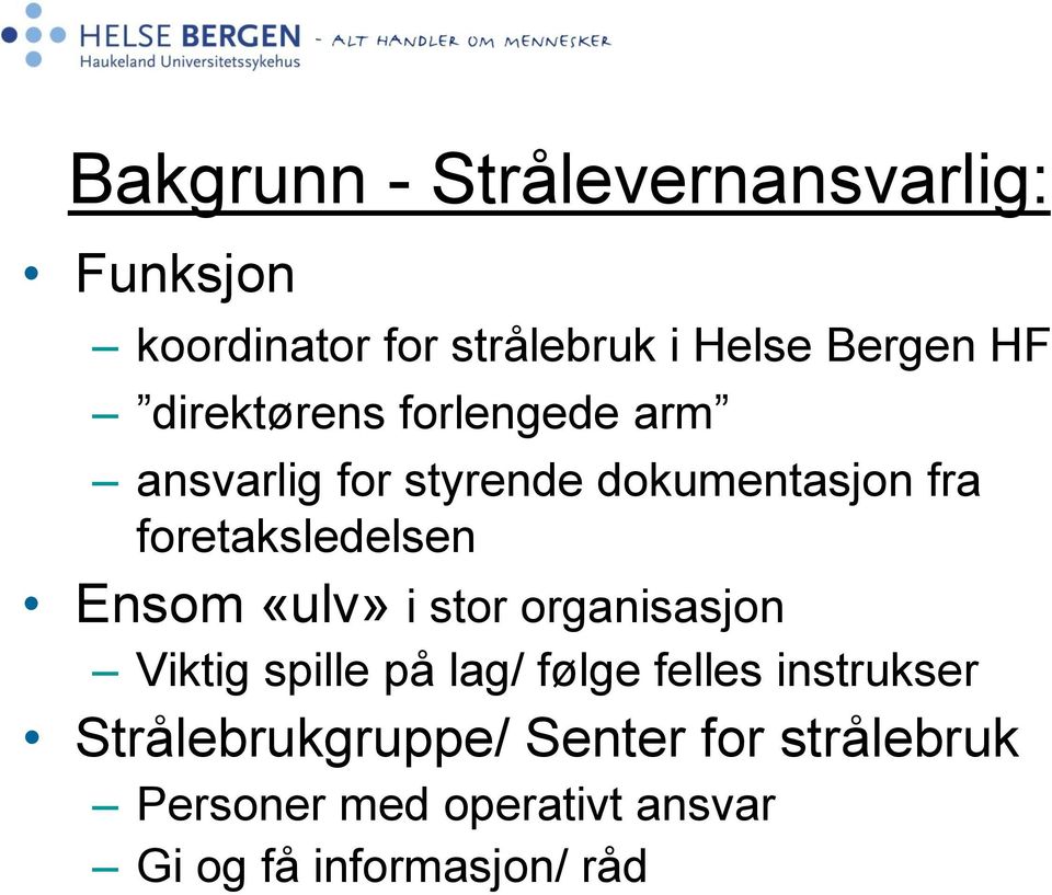 Ensom «ulv» i stor organisasjon Viktig spille på lag/ følge felles instrukser