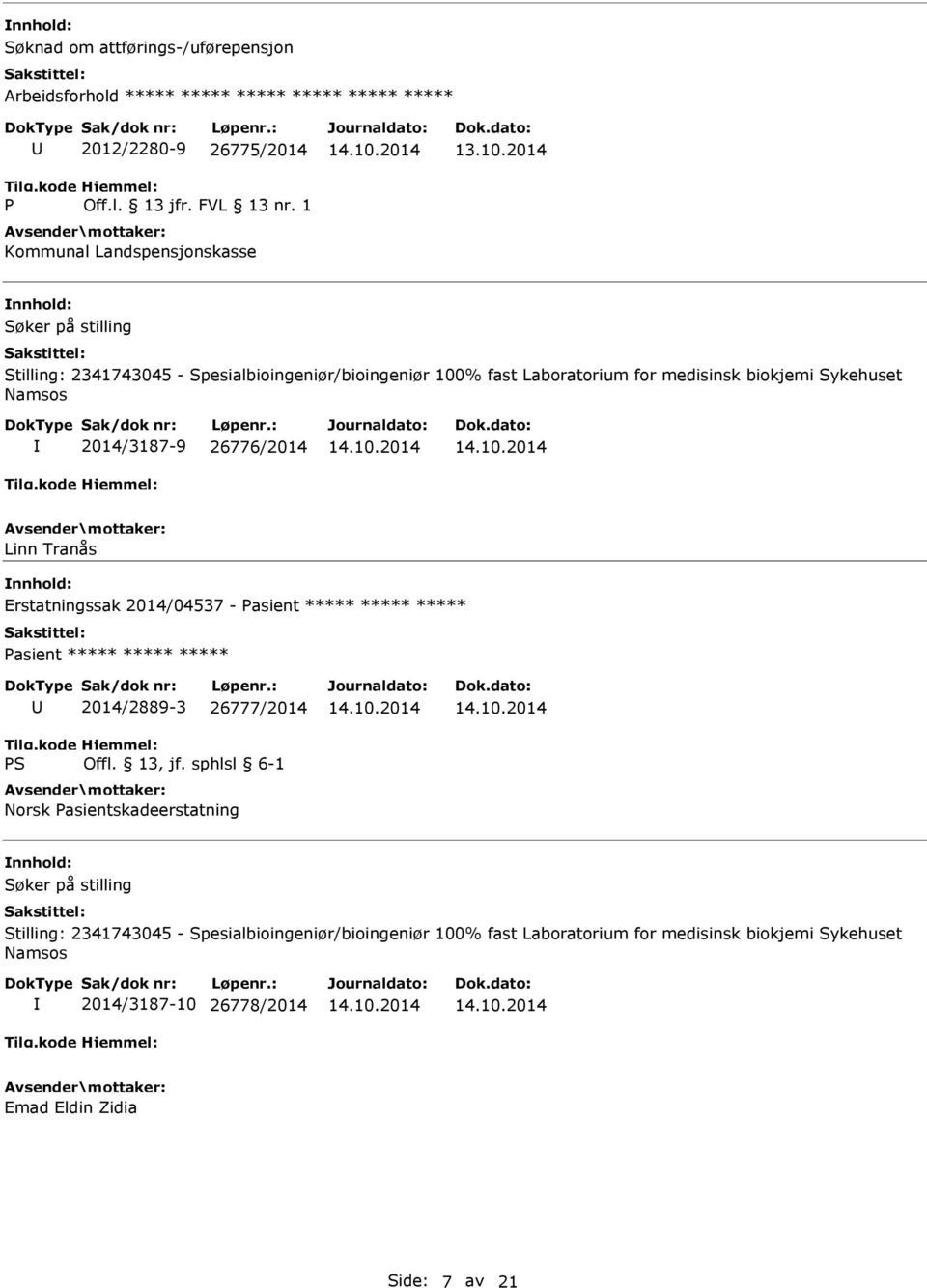 26776/2014 Linn Tranås Erstatningssak 2014/04537 - Pasient ***** ***** ***** Pasient ***** ***** ***** 2014/2889-3 26777/2014 Norsk