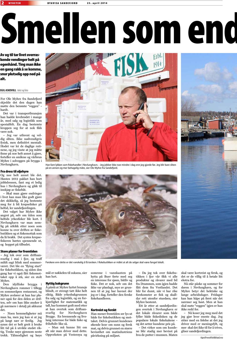 Det var i transportbransjen han hadde levebrødet i mange år, med salg og logistikk som spesialfelt. Én dag bestemte kroppen seg for at nok fikk være nok. Jeg var utbrent og veldig sliten.