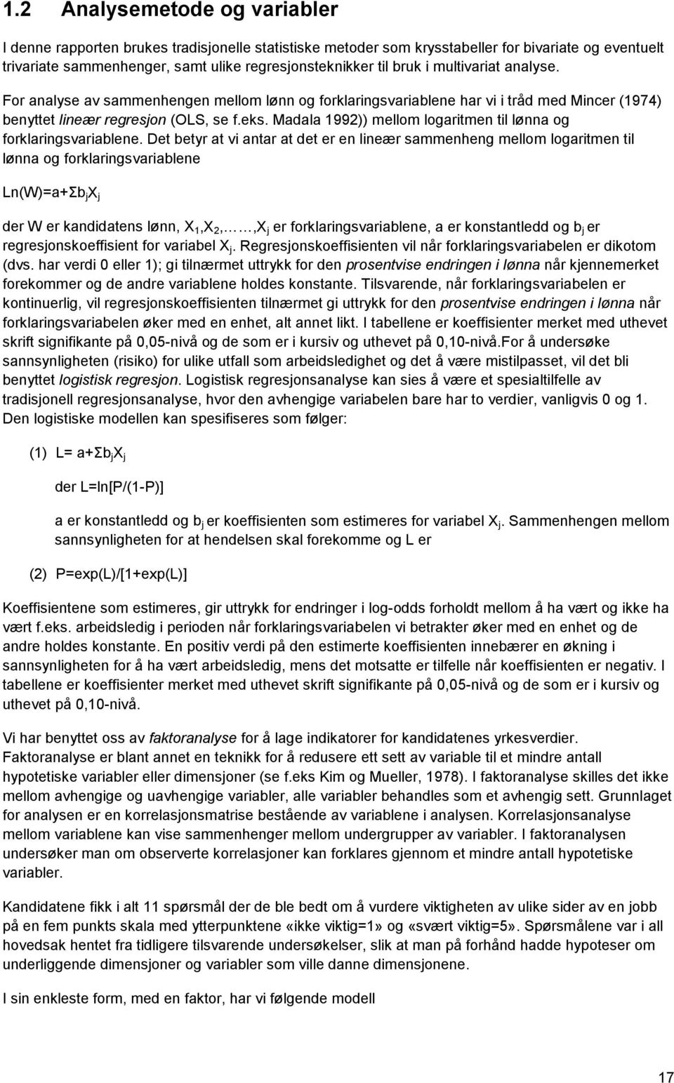 Madala 1992)) mellom logaritmen til lønna og forklaringsvariablene.
