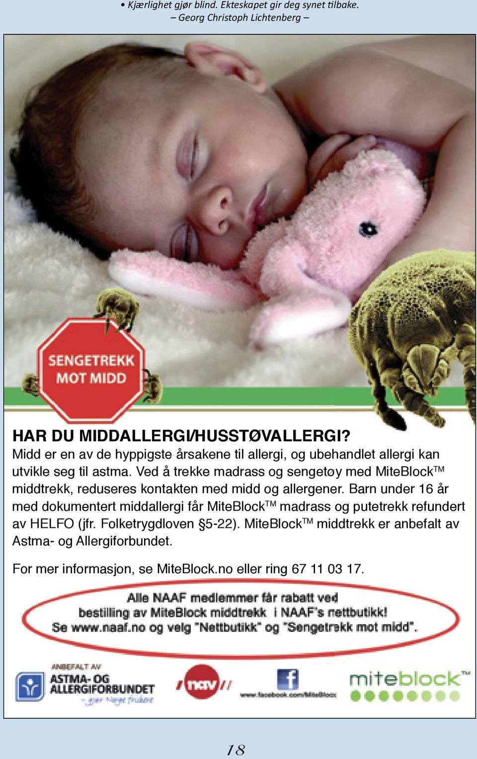 Ved å trekke madrass og sengetøy med MiteBlock TM middtrekk, reduseres kontakten med midd og allergener.