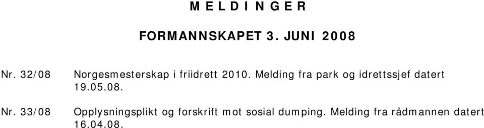 Melding fra park og idrettssjef datert 19.05.08.