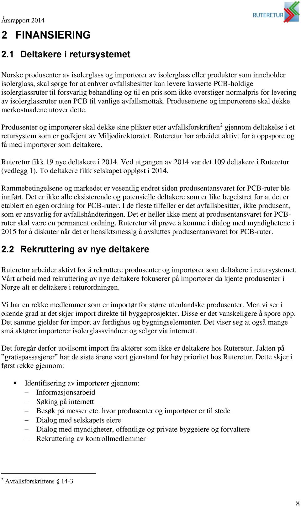 PCB-holdige isolerglassruter til forsvarlig behandling og til en pris som ikke overstiger normalpris for levering av isolerglassruter uten PCB til vanlige avfallsmottak.