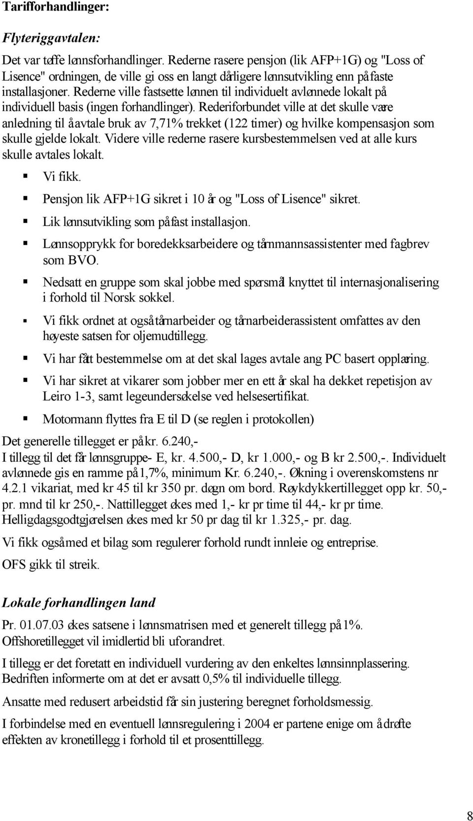 Rederne ville fastsette lønnen til individuelt avlønnede lokalt på individuell basis (ingen forhandlinger).