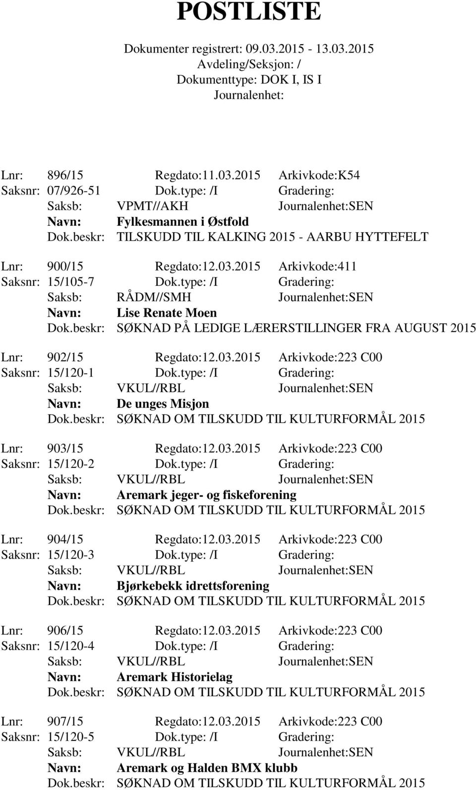 03.2015 Arkivkode:223 C00 Saksnr: 15/120-1 Dok.type: /I Gradering: De unges Misjon Lnr: 903/15 Regdato:12.03.2015 Arkivkode:223 C00 Saksnr: 15/120-2 Dok.