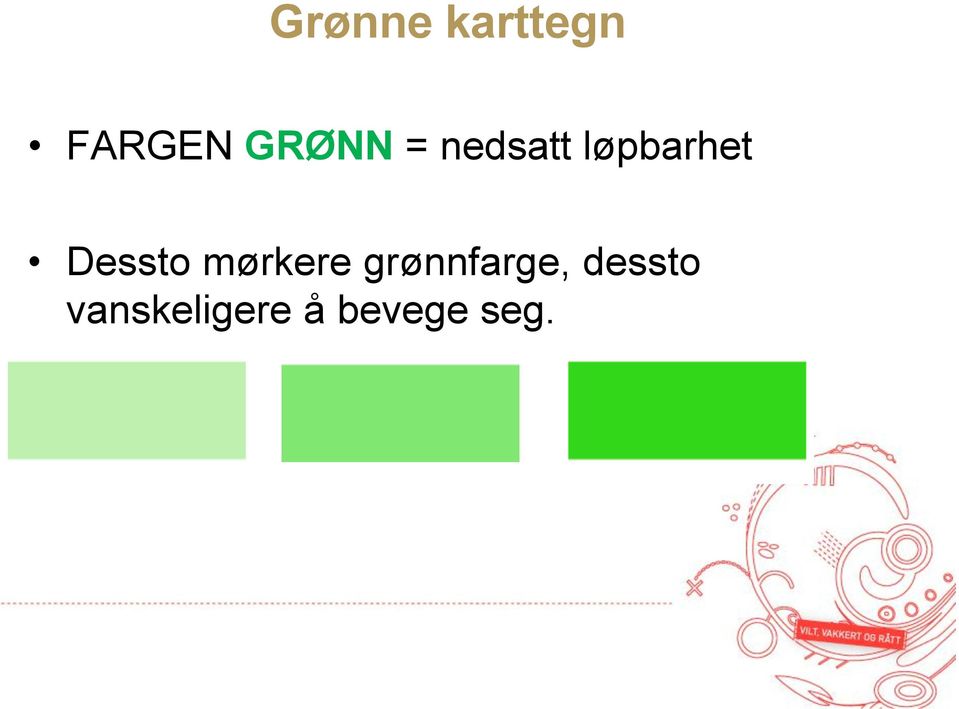 Dessto mørkere grønnfarge,