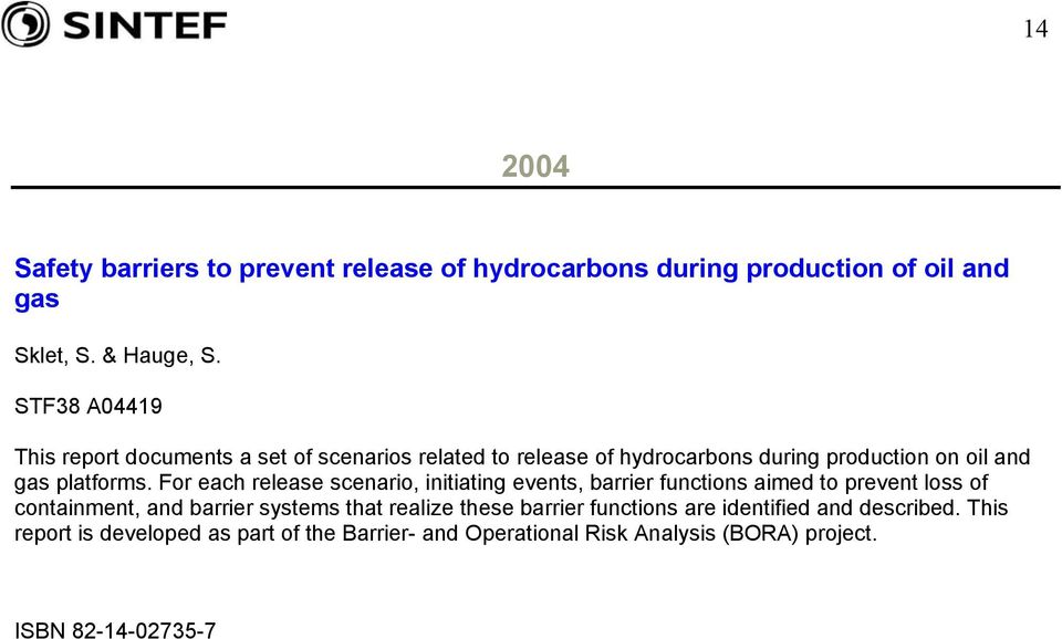 For each release scenario, initiating events, barrier functions aimed to prevent loss of containment, and barrier systems that realize