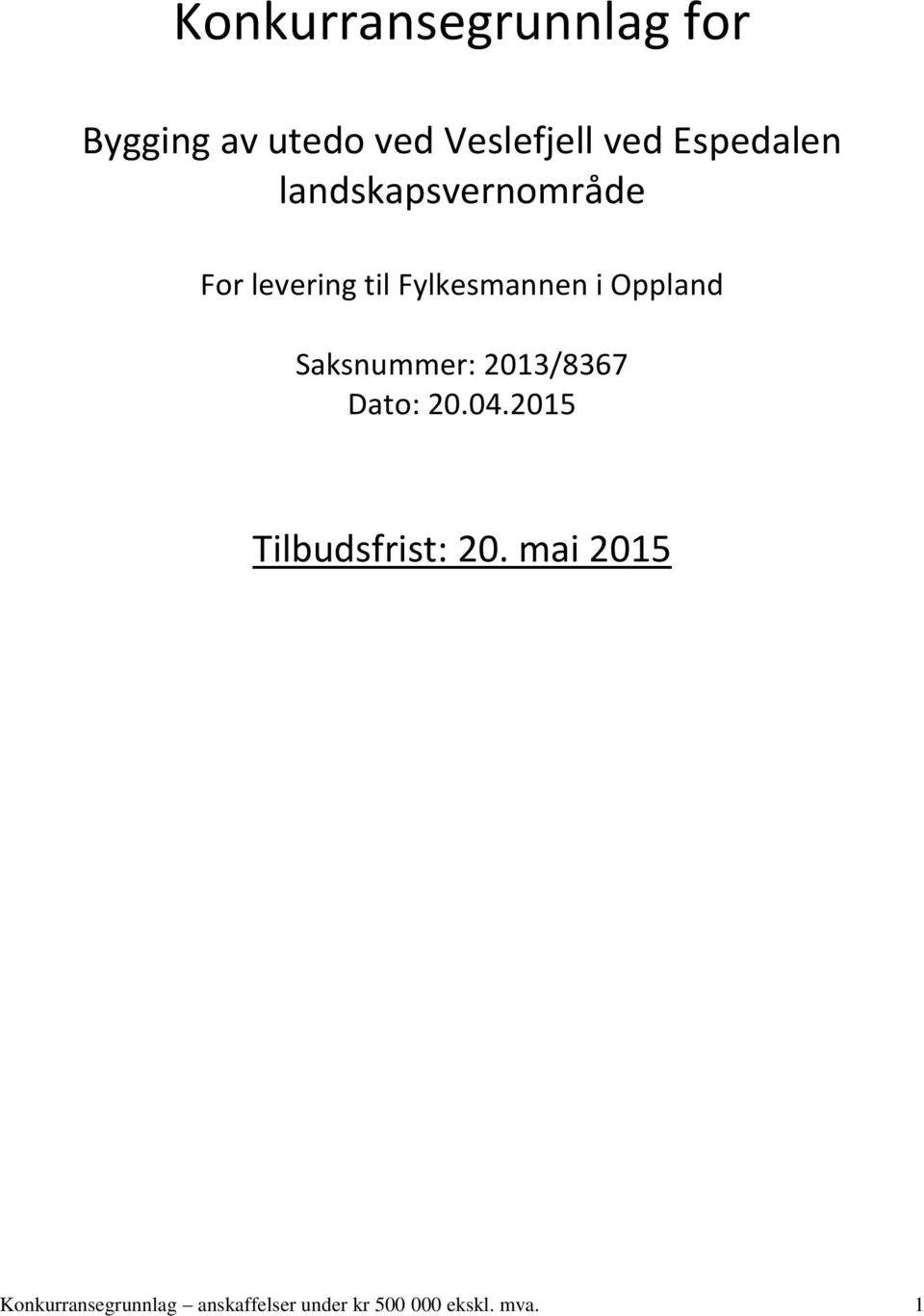 Oppland Saksnummer: 2013/8367 Dato: 20.04.2015 Tilbudsfrist: 20.