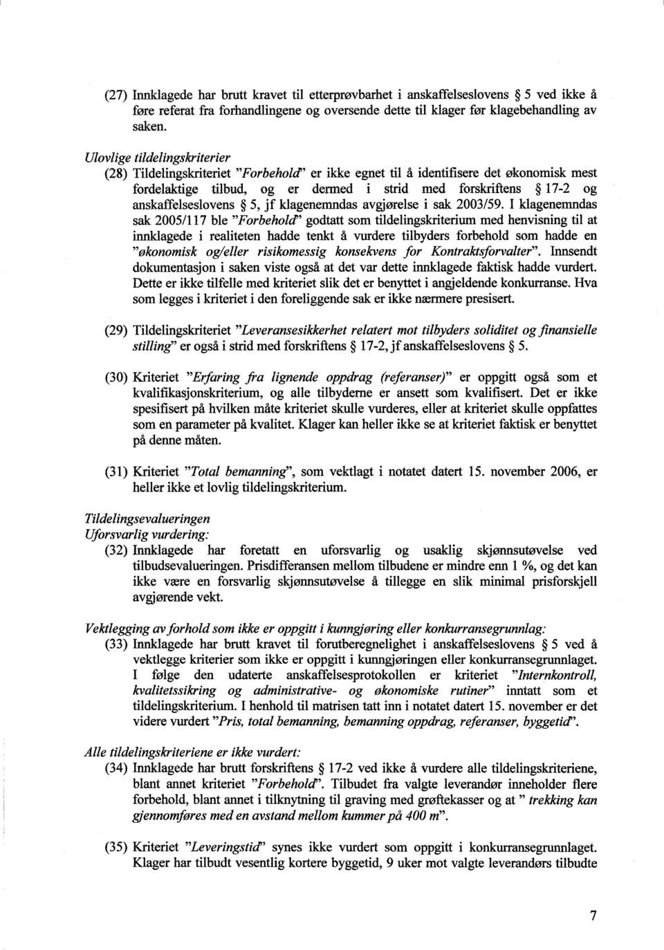 anskaffelseslovens 5, jf klagenemndas avgjørelse i sak 2003/59.